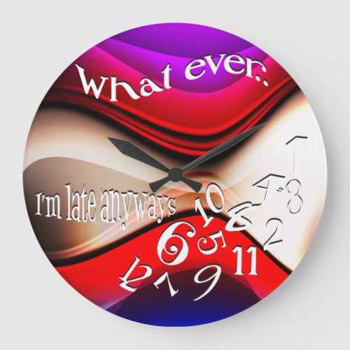 Funny Whatever Im Late Abstract Red and Purple Large Clock