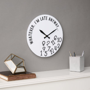 Funny Whatever I'm Late Anyway Wall Clock