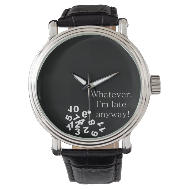 Funny Whatever. I'm late anyway! Watch - in Black (Front)