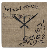Funny Whatever I'm Late Burlap Clock