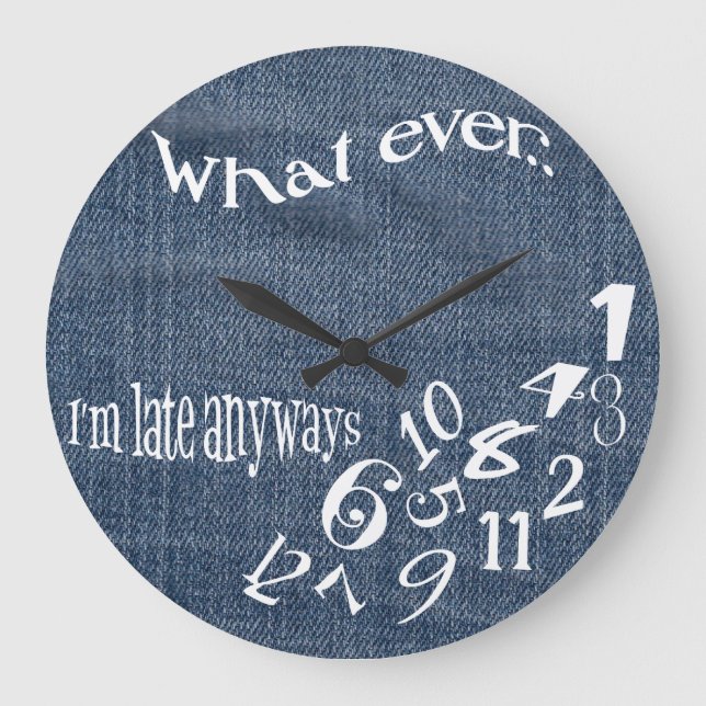 Funny Whatever I'm Late Denim Clock (Front)