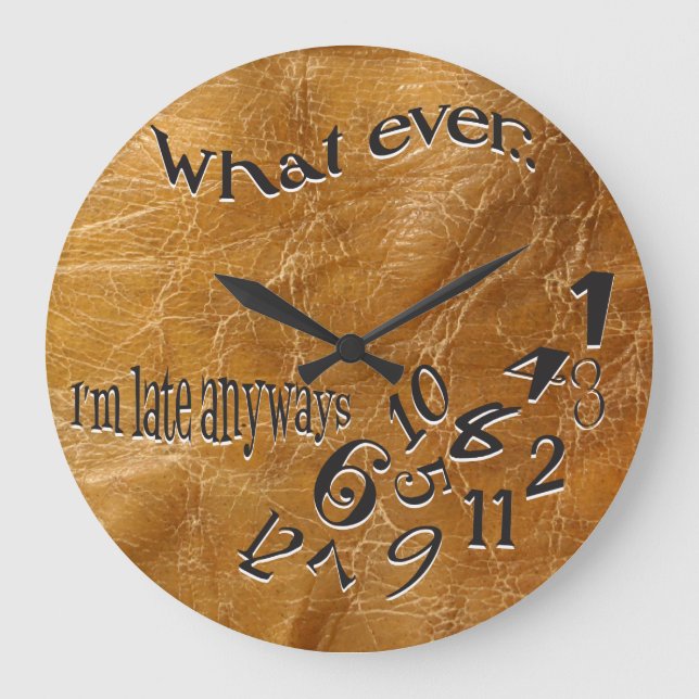 Funny Whatever I'm Late Leather Clock (Front)