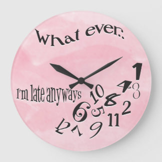Funny Whatever I'm Late Rose Pink  Watercolor Large Clock