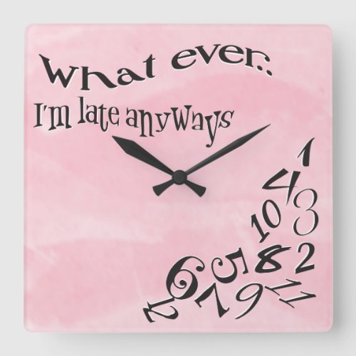Funny Whatever Im Late Rose Pink Watercolor Square Wall Clock