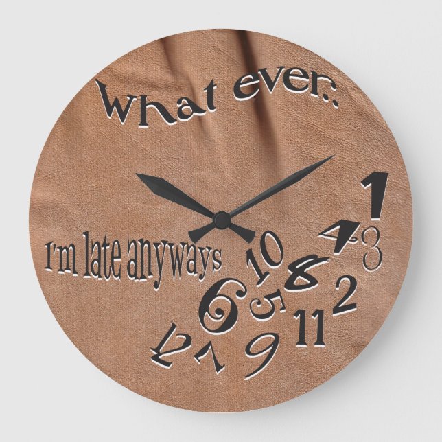 Funny Whatever I'm Late Suede Look Clock (Front)