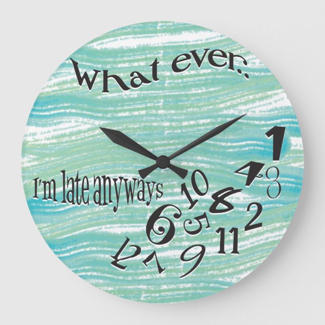 Funny Whatever I'm Late Teal Brush Strokes Large Clock (Front)