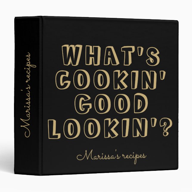 Funny what's cooking good lookin' black recipe 3 ring binder (Front/Spine)