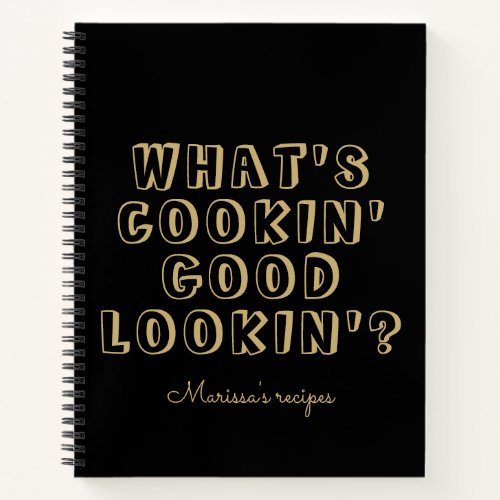 Funny whats cooking good lookin black recipe notebook