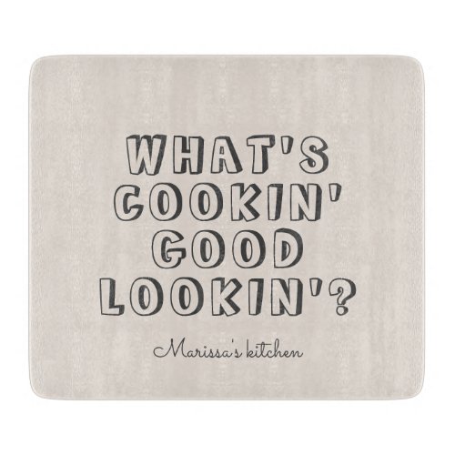 Funny whats cooking good lookin  cutting board