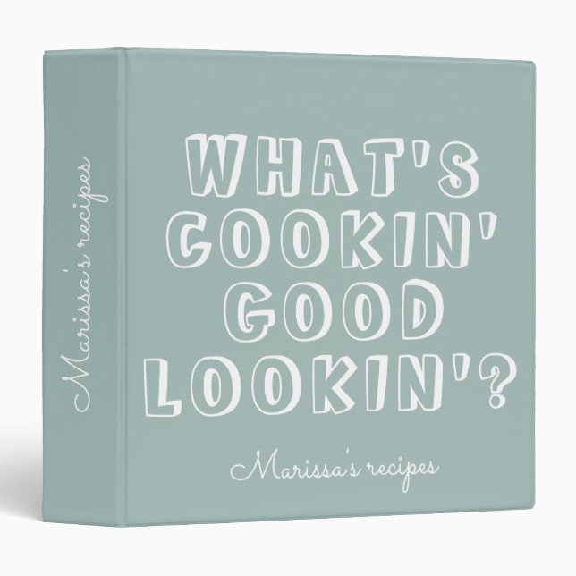 Funny what's cooking good lookin' green recipe  3 ring binder (Front/Spine)