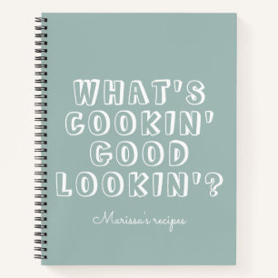 Funny what's cooking good lookin' green recipe notebook