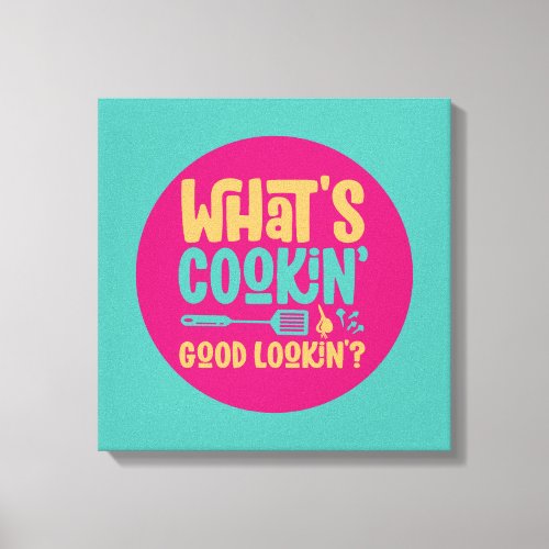 Funny Whats Cooking Good Lookin Kitchen Retro Art Canvas Print