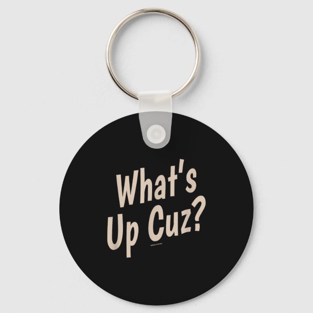 Funny What's Up Cuz_ Men Women Kids Novelty Family Keychain (Front)
