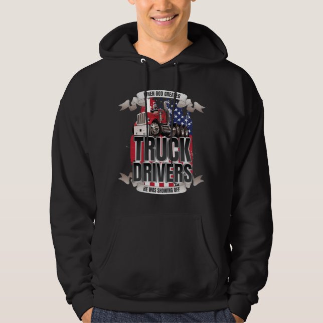 Funny When God Created Truck Drivers American Flag Hoodie (Front)