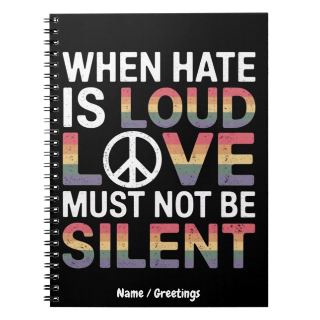 Funny When Hate Is Loud Love Must Not Be Silent  Notebook (Front)