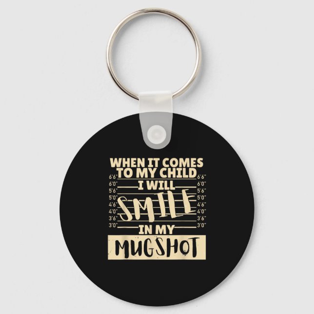 Funny When It Comes To My Child I Will Smile In My Keychain (Front)