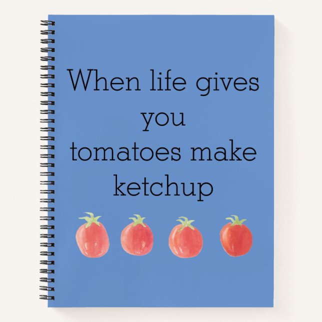 Funny When Life Gives You Tomatoes Notebook (Front)