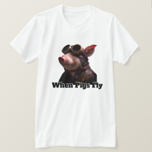 Funny When Pigs Fly T-Shirt