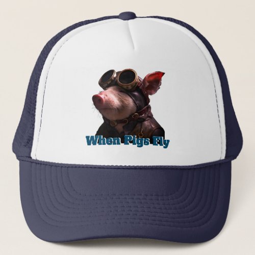 Funny When Pigs Fly Trucker Hat