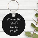 Funny Where are my Keys  Keychain<br><div class="desc">This design may be personalized by choosing the customize option to add text or make other changes. If this product has the option to transfer the design to another item, please make sure to adjust the design to fit if needed. Contact me at colorflowcreations@gmail.com if you wish to have this...</div>
