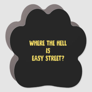 Funny Where is Easy Street Quote Car Magnet