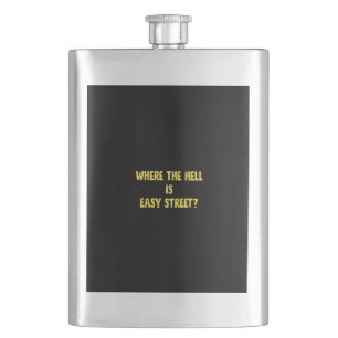 Funny Where is Easy Street Quote Flask