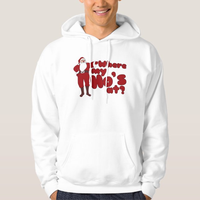 Funny Where my Ho's At Santa Hoodie (Front)