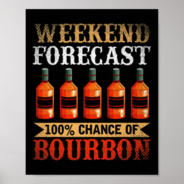 Funny Whiskey Drunk Weekend Forecast 100% Chance O Poster (Front)