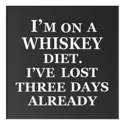 Funny whiskey quote acrylic print