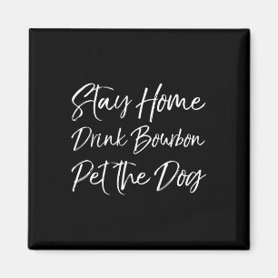 Funny Whiskey Quote Joke Stay Home Drink Bourbon P Magnet