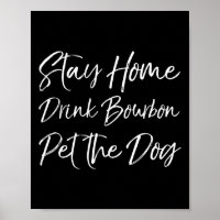Funny Whiskey Quote Joke Stay Home Drink Bourbon P