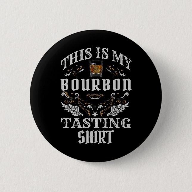 Funny Whiskey This Is My Bourbon Tasting  Button (Front)