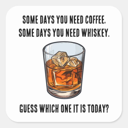 Funny Whiskey Tumbler _ Coffee or Whiskey Square Sticker