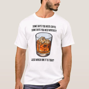 Funny Whiskey Tumbler - Coffee or Whiskey? T-Shirt