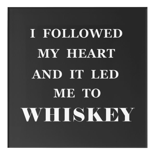 Funny whisky quotes humor whiskey sayings acrylic print (Front)