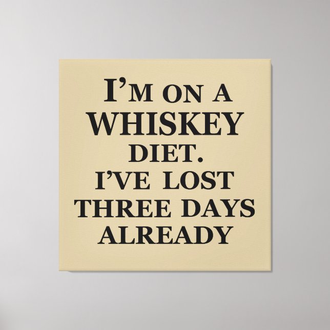 Funny whisky quotes humor whiskey sayings canvas print (Front)
