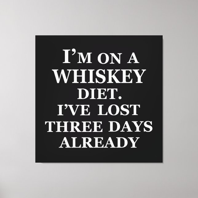 Funny whisky quotes humor whiskey sayings canvas print (Front)