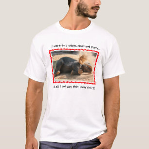 Funny White Elephant, all i got was a lousy shirt! T-Shirt