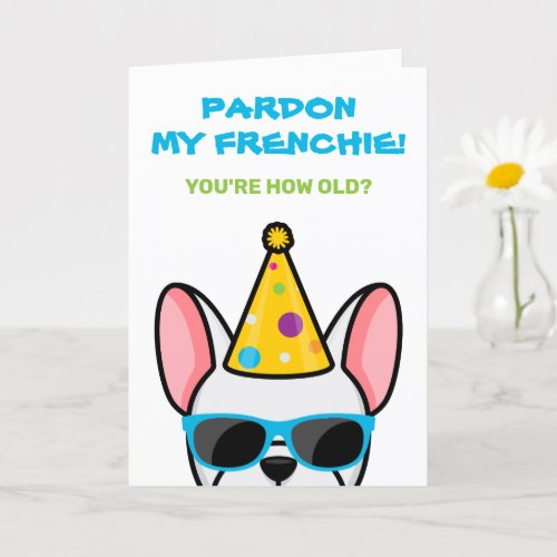 Funny White French Bulldog Frenchie Birthday Card