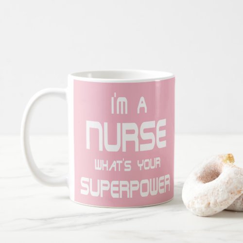 Funny White Pink Nurse Superpower Nursing Quotes Coffee Mug