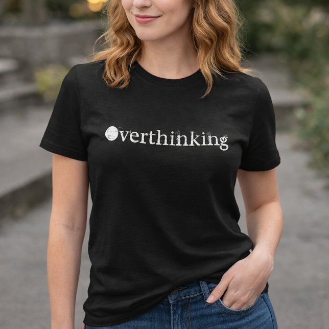 Funny White Text Overthinking Women T-Shirt (Creator Uploaded)