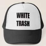 Funny White Trash T-shirts Gifts Trucker Hat at Zazzle