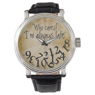 Funny Who Cares, I'm Always Late Numbers Face Watch