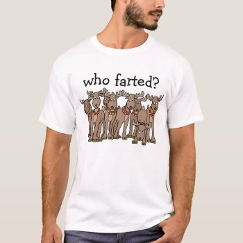 Funny Who Farted? Quote Cartoon Santa's Reindeer T-shirt by teeloft at Zazzle
