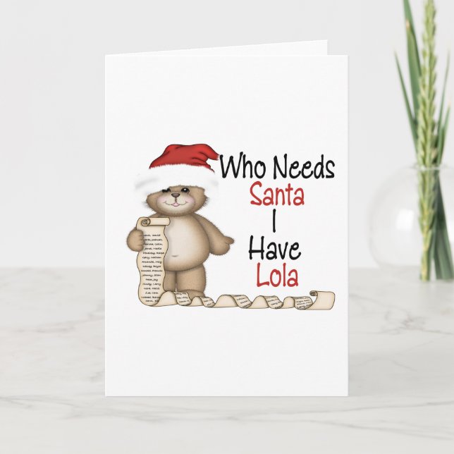 Funny Who Needs Santa Lola Holiday Card (Front)