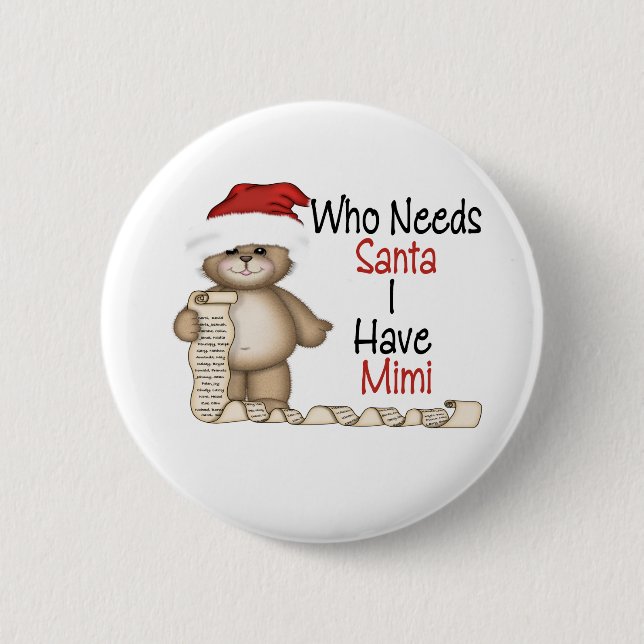 Funny Who Needs Santa Mimi Button (Front)