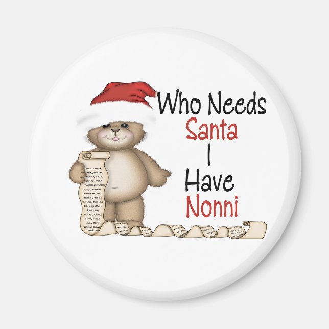 Funny Who Needs Santa Nonni Magnet (Front)