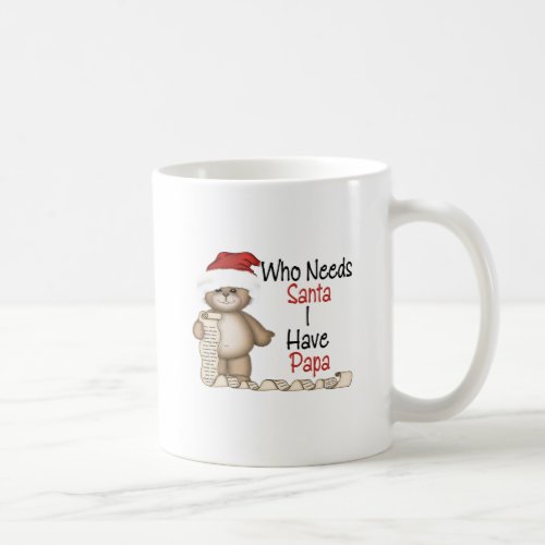 Funny Who Needs Santa Papa Coffee Mug