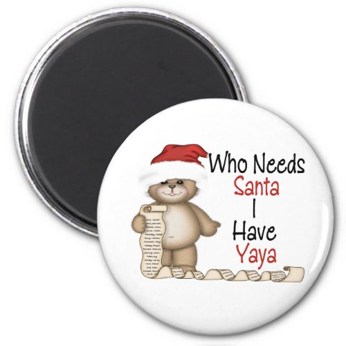 Funny Who Needs Santa Yaya Magnet