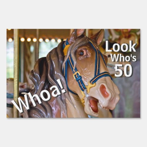 Funny Whoa Look Whos 50 Carousel Horse Birthday Sign